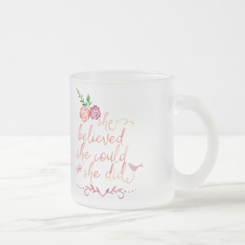 Kitchen And Dining 7 Watercolor Quote She Believed She Could So She Did Frosted Glass Coffee Mug