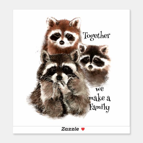 Watercolor Raccoon Together We Make A Family Sticker