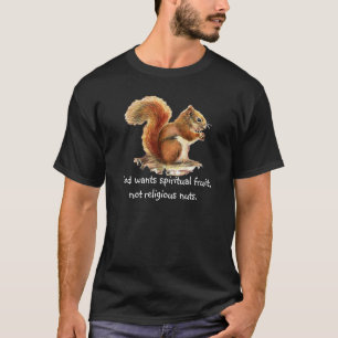 Watercolor Red Squirrel, Funny Quote T-Shirt