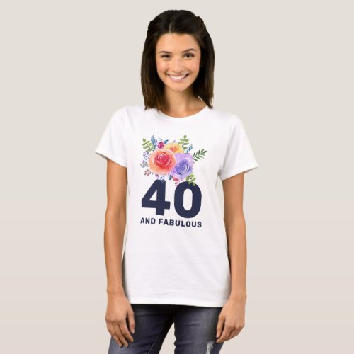 Watercolor Roses Floral Bouquet Fabulous 40 T_Shirt