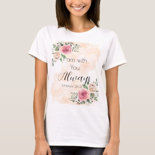Watercolor Roses I am with You Always T_Shirt