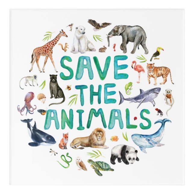 Watercolor Save the Animals Acrylic Print (Front)