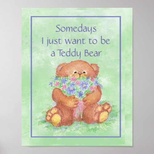 Watercolor Teddy Bear Armful of Flowers Fun Quote Poster