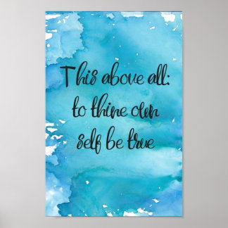 Watercolor, This Above All To Thine Own Self Be Tr Poster