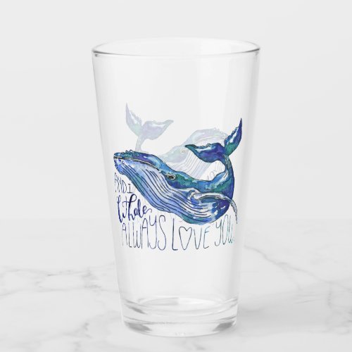 Watercolor Whale _ I Whale Always Love You Glass