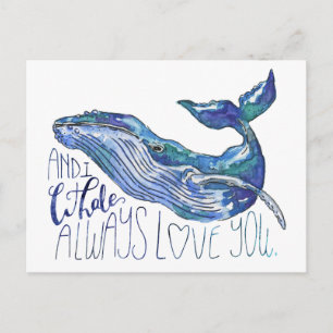 Watercolor Whale - I Whale Always Love You Postcard