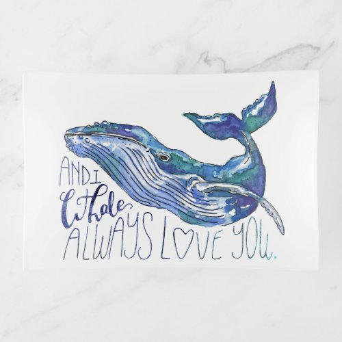 Watercolor Whale _ I Whale Always Love You Trinket Tray