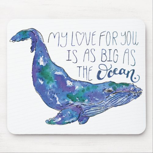 Watercolor Whale _ Love as Big as The Ocean Mouse Pad