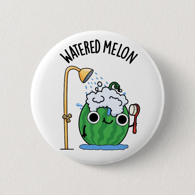 Watered Melon Funny Watermelon Pun  Button (Front)