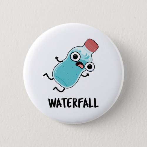 Waterfall Funny Water Pun  Button