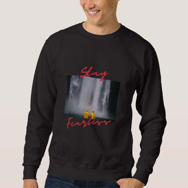 Waterfall stay fearless sweatshirt (Front)