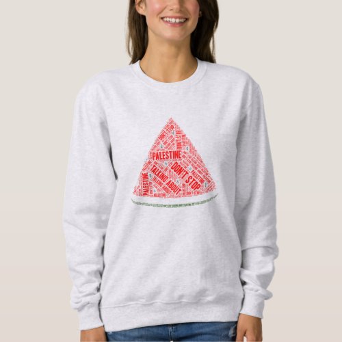 Watermelon Dont stop talking about Palestine Sweatshirt