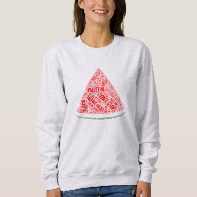 Watermelon Don't stop talking about Palestine Sweatshirt (Front)