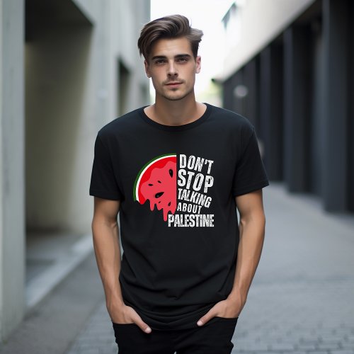 Watermelon Dont stop talking about Palestine T_Shirt
