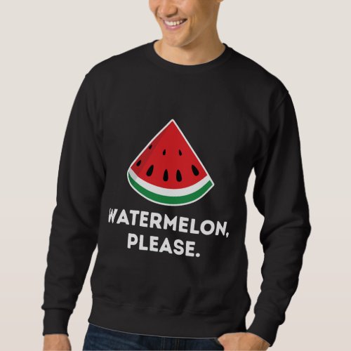 Watermelon Please Tropical Fruit Summer Family Vac Sweatshirt