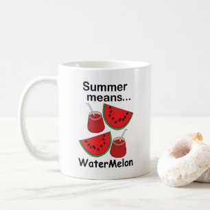 Watermelon Summer Means Watermelon Fruit Party Coffee Mug