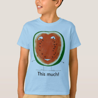 watermelon, This much! T-Shirt