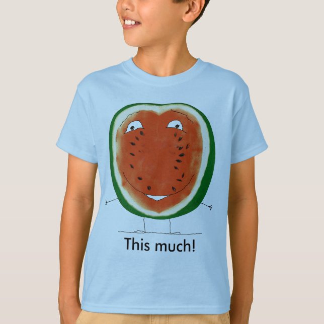 watermelon, This much! T-Shirt (Front)
