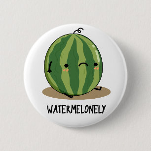 Watermelonely Funny Watermelon Fruit Pun  Button