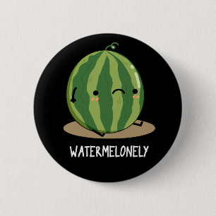 Watermelonely Funny Watermelon Fruit Pun Dark BG Button