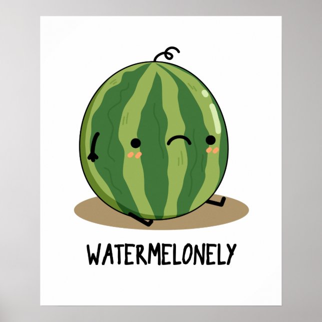 Watermelonely Funny Watermelon Fruit Pun  Poster (Front)