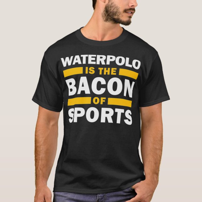 Waterpolo Is The Bacon Of Sports Water Polo Funny  (Front)