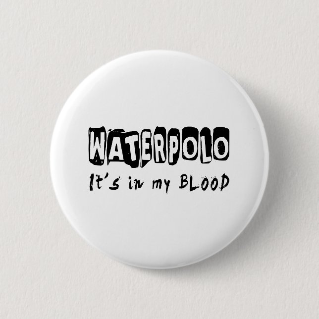 Waterpolo It's in my blood Pinback Button (Front)
