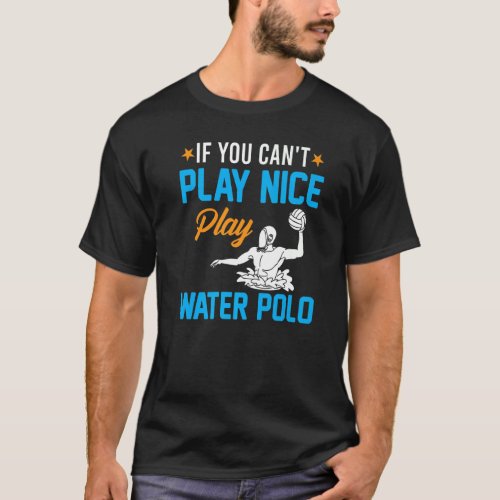 Watersport  If You Cant Play Nice Play Water Polo