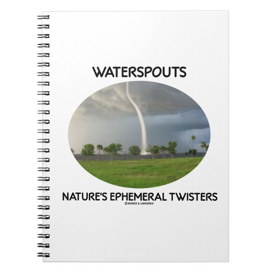 Waterspouts Nature's Ephemeral Twisters Notebook