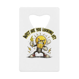 Watt Are You Looking At? Funny Angry Light Bulb Credit Card Bottle Opener