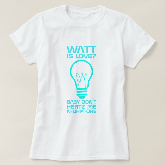 Watt Is Love T-Shirt (Design Front)