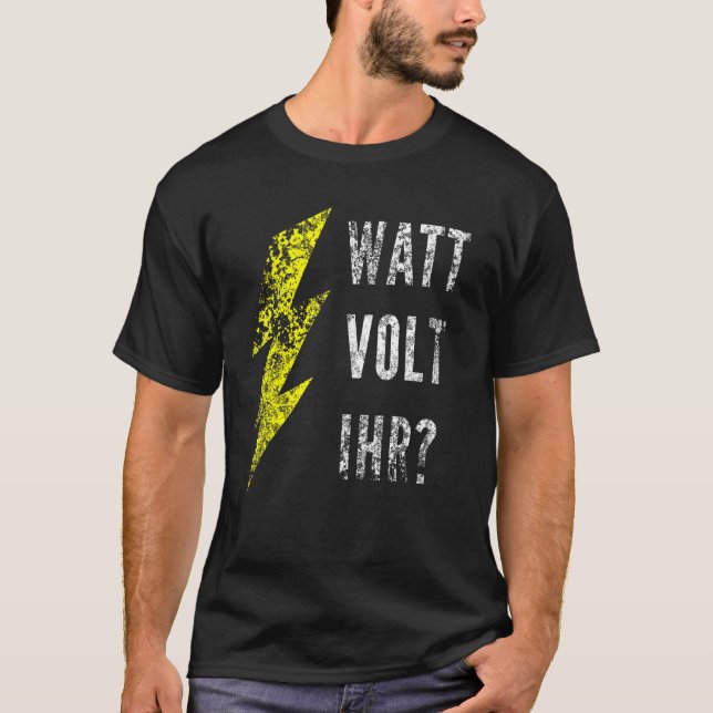 Watt Volt Your Electrician T-Shirt (Front)