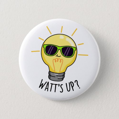 Watts Up Funny Light Bulb Pun  Button