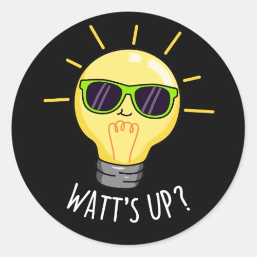 Watts Up Funny Light Bulb Pun Dark BG Classic Round Sticker