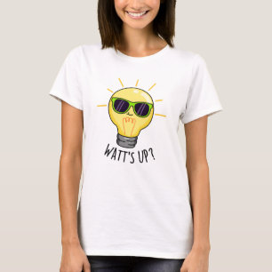 Watts Up Funny Light Bulb Pun  T-Shirt