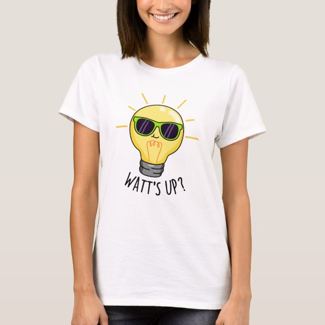 Watts Up Funny Light Bulb Pun  T-Shirt (Front)