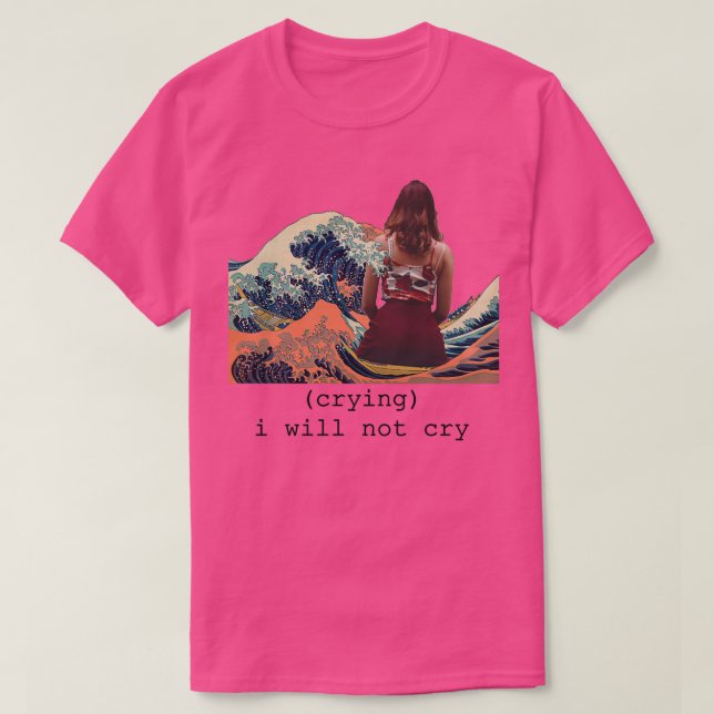 wave girl crying i will not cry T-Shirt (Design Front)