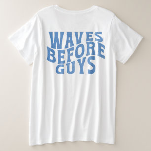 Waves Before Guys Summer Girls Beach Vacation Plus Size T-Shirt