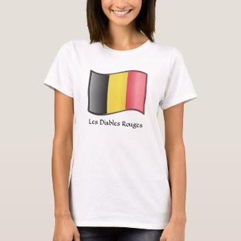 Waving Belgian Flag Les Diables Rouges T-shirt by abbeyz71 at Zazzle