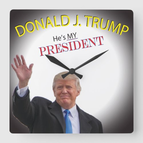 Waving Trump Hes MY President Square Wall Clock
