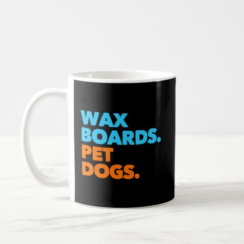 Wax Boards Pet Dogs Surf Gift  Hoodie Coffee Mug