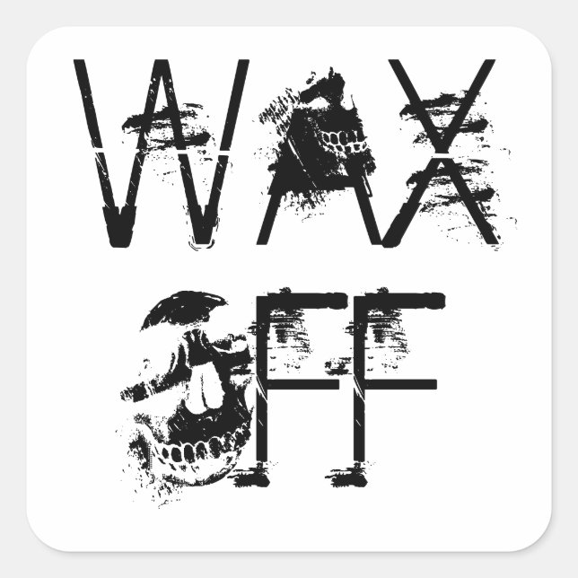 Wax off!!!  Stick em up!! Square Sticker (Front)