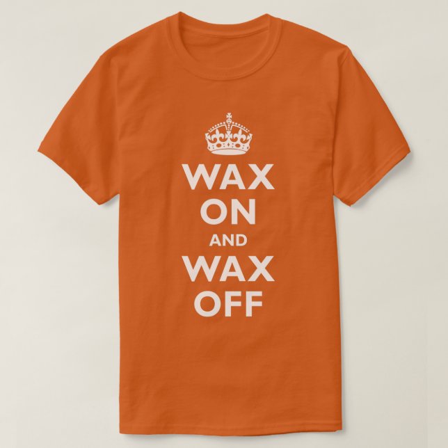 Wax On And Wax Off T-Shirt (Design Front)
