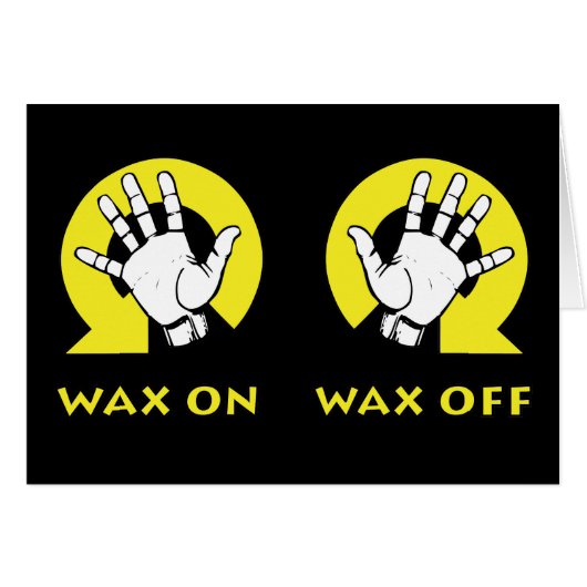 Wax On Wax Off (Front Horizontal)