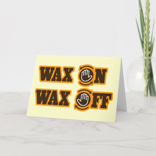 Wax On _ Wax Off Card