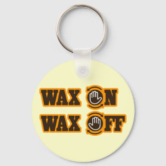 Wax On - Wax Off Keychain