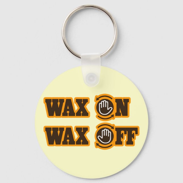 Wax On - Wax Off Keychain (Front)