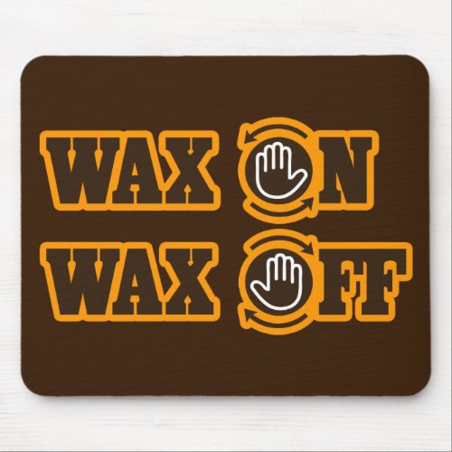 Wax On _ Wax Off Mouse Pad