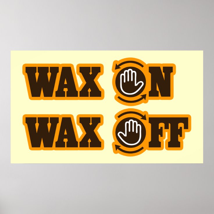 Wax On Wax Off poster Zazzle
