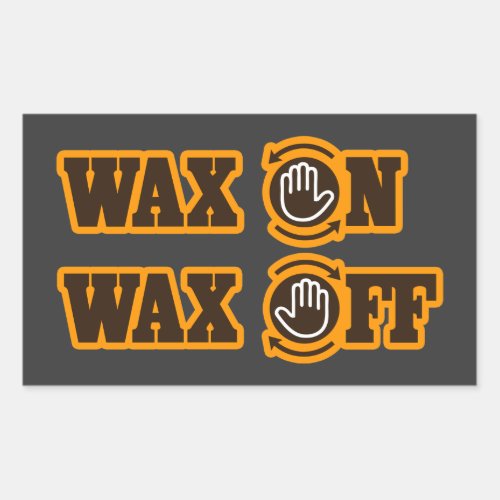 Wax On _ Wax Off Rectangular Sticker